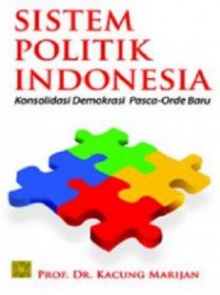 Image of Sistem Politik Indonesia : Konsolidasi Demokrasi Pasca Orde Baru